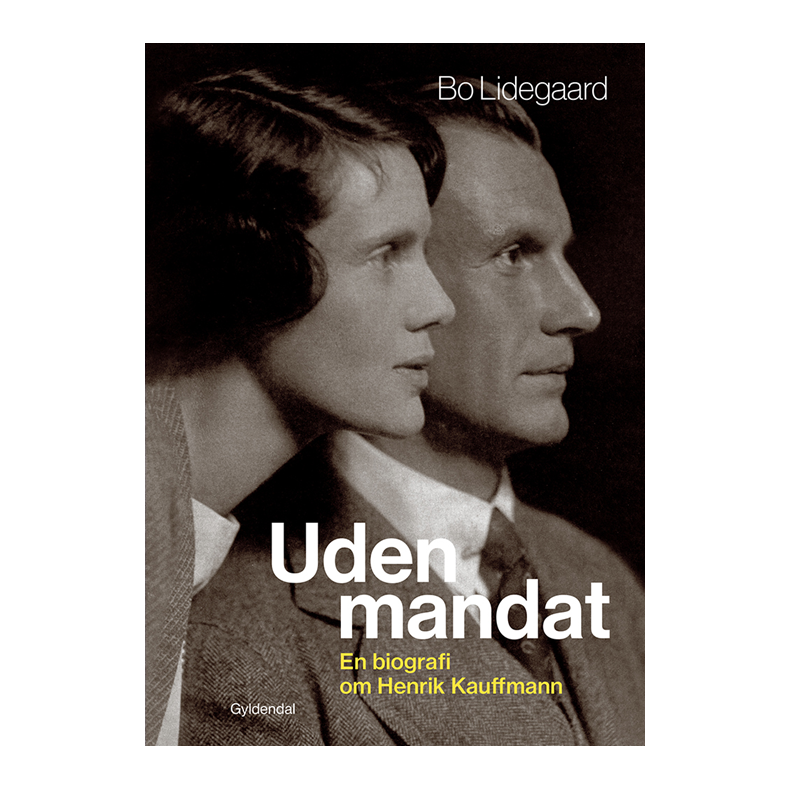 Uden mandat En biografi om Henrik Kauffmann