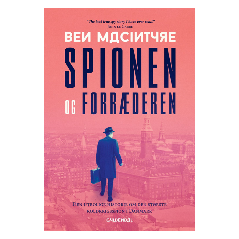Spionen og forrderen Den utrolige historie om den strste koldkrigsspion i Danmark