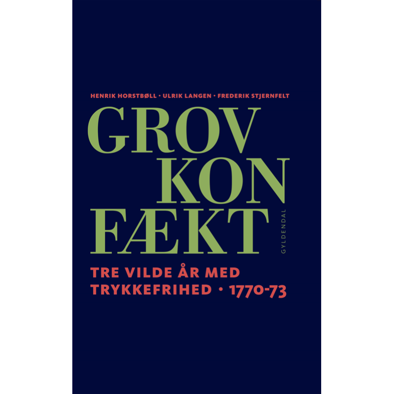 Grov Konfkt Tre vilde r med trykkefrihed 1770-73