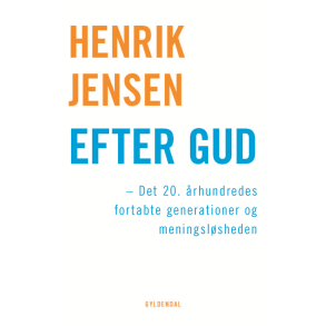 Efter Gud Det 20. rhundredes fortabte generationer og meningslsheden