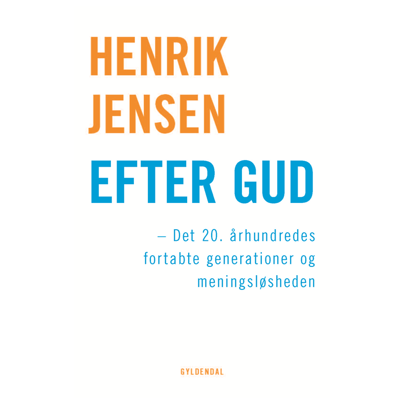Efter Gud Det 20. rhundredes fortabte generationer og meningslsheden