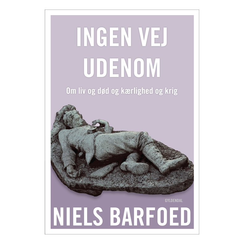 Ingen vej udenom Om liv og dd og krlighed og krig
