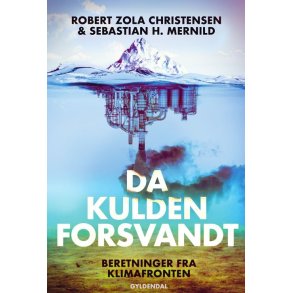 Da kulden forsvandt Beretninger fra klimafronten