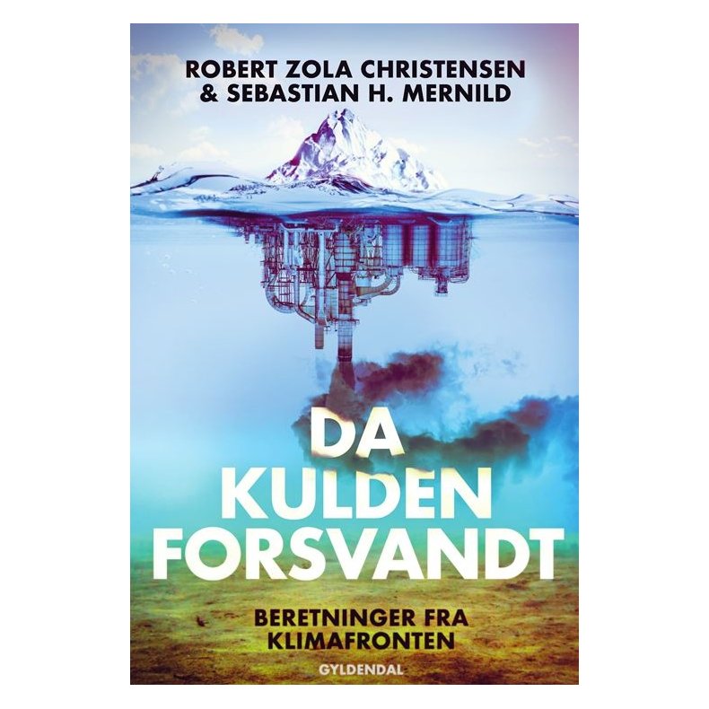 Da kulden forsvandt Beretninger fra klimafronten