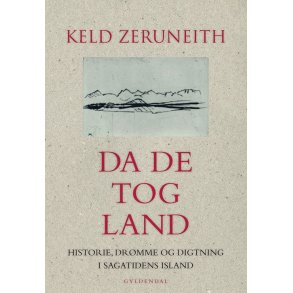Da de tog land Historie, drmme og digtning i sagatidens Island