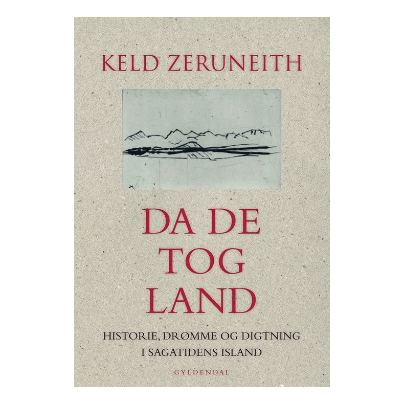 Da de tog land Historie, drmme og digtning i sagatidens Island