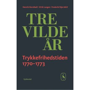 Tre vilde r Trykkefriheden 1770-73