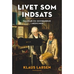 Livet som indsats Galskab og gennembrud i medicinen