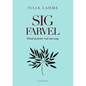 Sig farvel Hvad prster ved om sorg