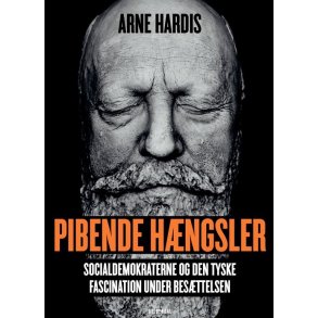 Pibende hngsler Socialdemokraterne og den tyske fascination under Besttelsen