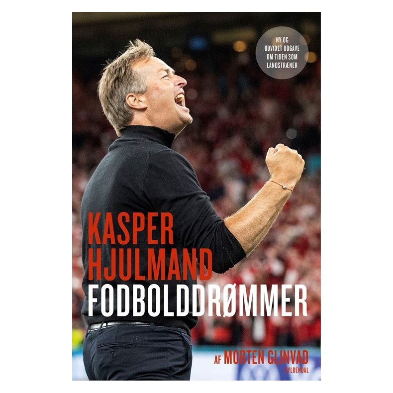 Kasper Hjulmand - Fodbolddrmmer Ny og udvidet udgave om tiden som landstrner