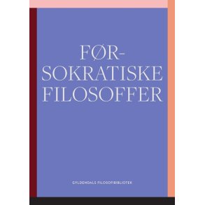 Frsokratiske filosoffer Gyldendals Filosofibibliotek