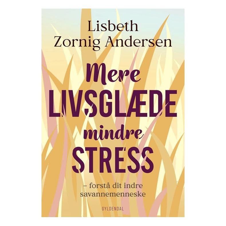 Mere livsglde mindre stress Forst dit indre savannemenneske