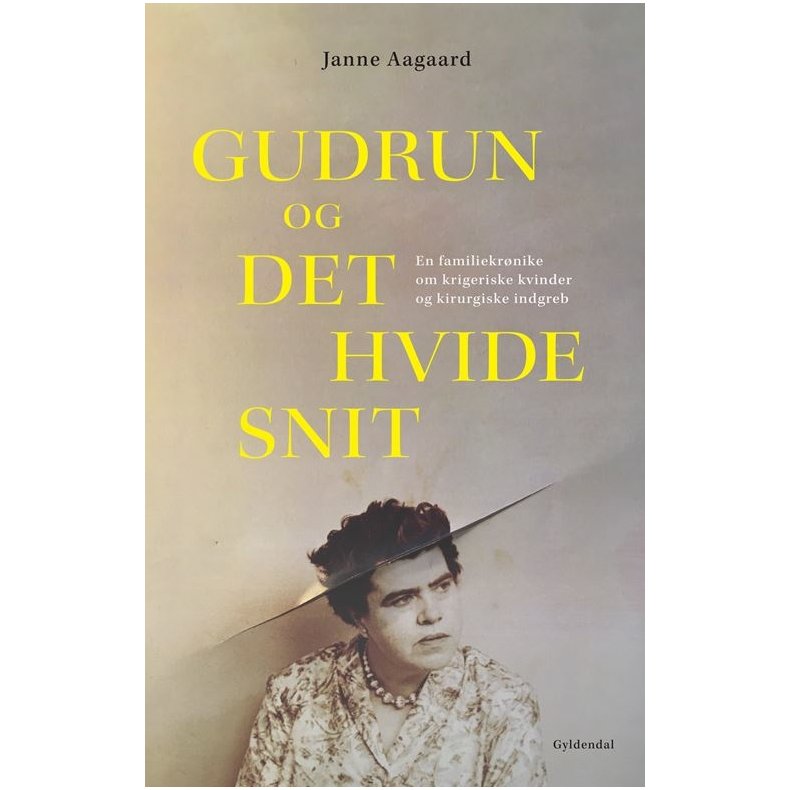 Gudrun og det hvide snit En familiekrnike om krigeriske kvinder og kirurgiske indgreb