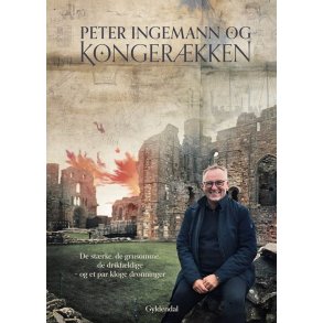 Peter Ingemann og kongerkken De strke, de grusomme, de drikfldige - og et par kloge dronninger