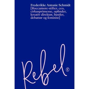 Rebel Roccamore-stifter, ceo, cirkusprinsesse, opfinder, kreativ direktr, hustler, debattr og feminist