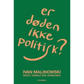 Er dden ikke politisk? Digte i udvalg ved Jonas Eika