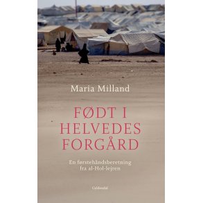 Fdt i helvedes forgrd En frstehndsberetning fra al-Hol-lejren