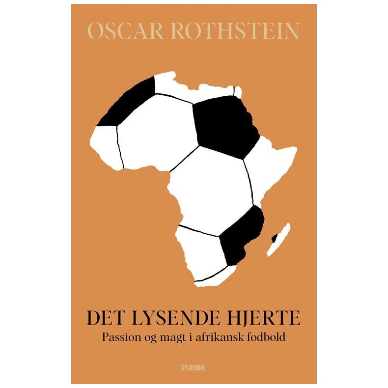Det lysende hjerte Passion og magt i afrikansk fodbold