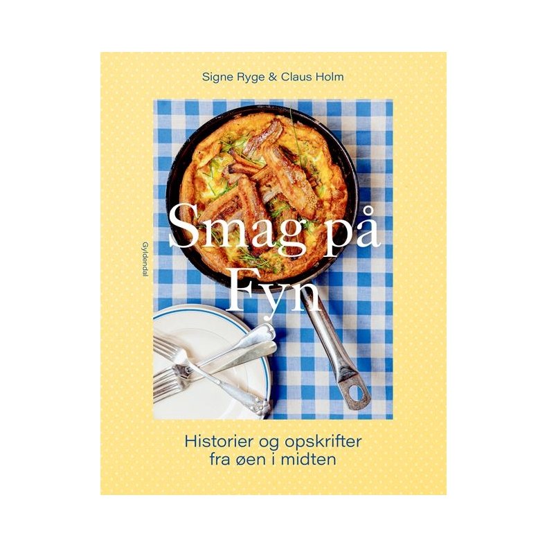 Smag p Fyn Historier og opskrifter fra en i midten