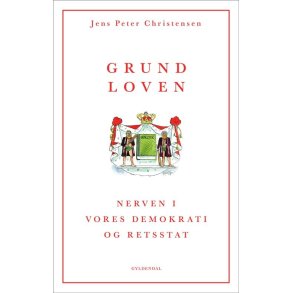 Grundloven Nerven i vores demokrati og retsstat