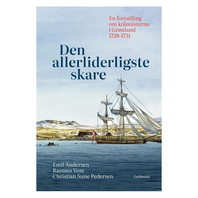 Den allerliderligste skare En fortlling om kolonisterne i Grnland 1728-1731