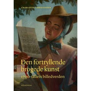 Den fortryllende brogede kunst 1700-tallets billedverden