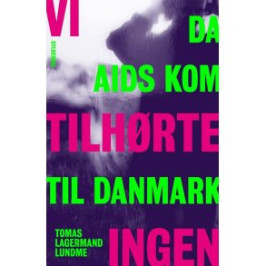 Vi tilhrte ingen Da aids kom til Danmark. Et vidnesbyrd