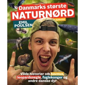 Danmarks strste naturnrd - Emil Poulsen Vilde historier om havmus, leopardsnegle, fuglekonger og andre danske dyr