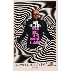 Tnk ikke p en lyserd elefant Hack dit eget liv med positiv manipulation