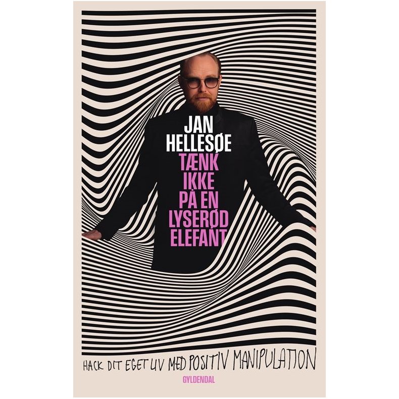 Tnk ikke p en lyserd elefant Hack dit eget liv med positiv manipulation