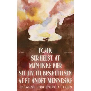 Folk ser helst, at man ikke vier sit liv til besttelsen af et andet menneske 