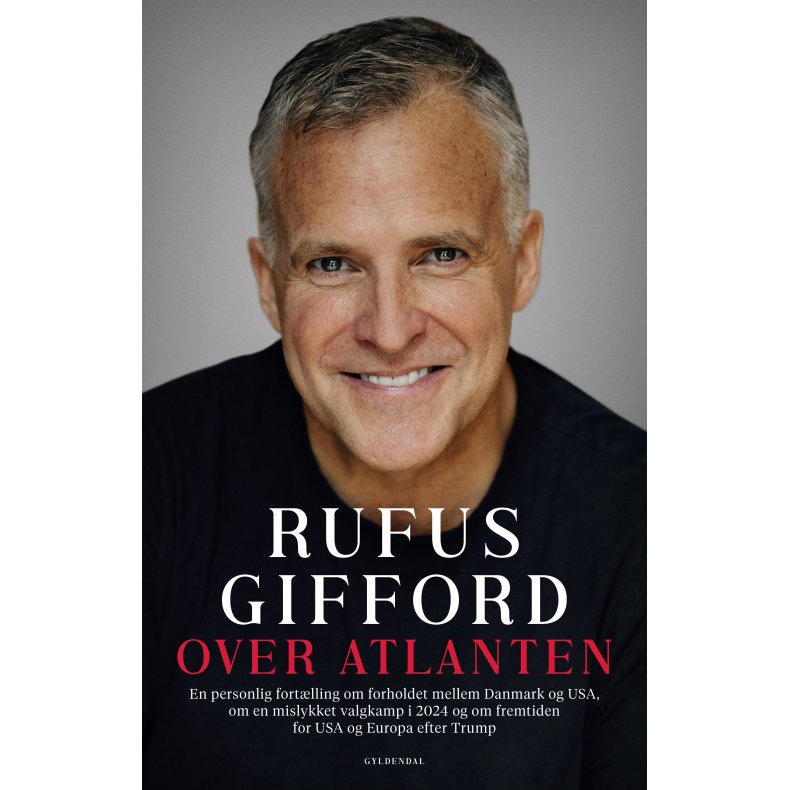 Over Atlanten En personlig fort�lling om forholdet mellem Danmark og USA, om en mislykket valgkamp i 2024 og om fremtiden for USA og Europa efter Trump