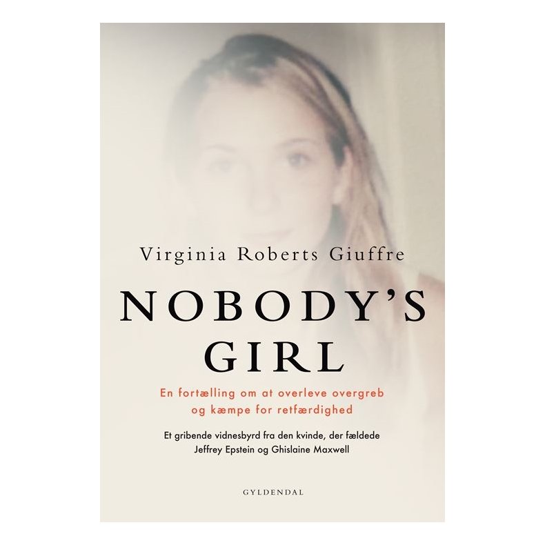 NOBODYS GIRL En fort�lling om at overleve overgreb og k�mpe for retf�rdighed. Et gribende vidnesbyrd fra den kvinde, der f�ldede Jeffrey Epstein og Ghislaine Maxwell