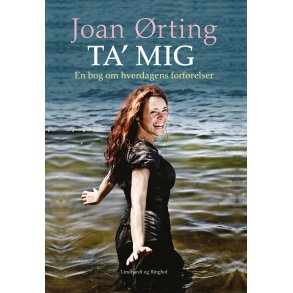 Ta' mig - en bog om hverdagens forfrelser 