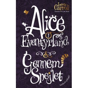 Alice i Eventyrland & Gennem spejlet 