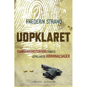 Uopklaret - Danmarkshistoriens strste uopklarede kriminalsager 