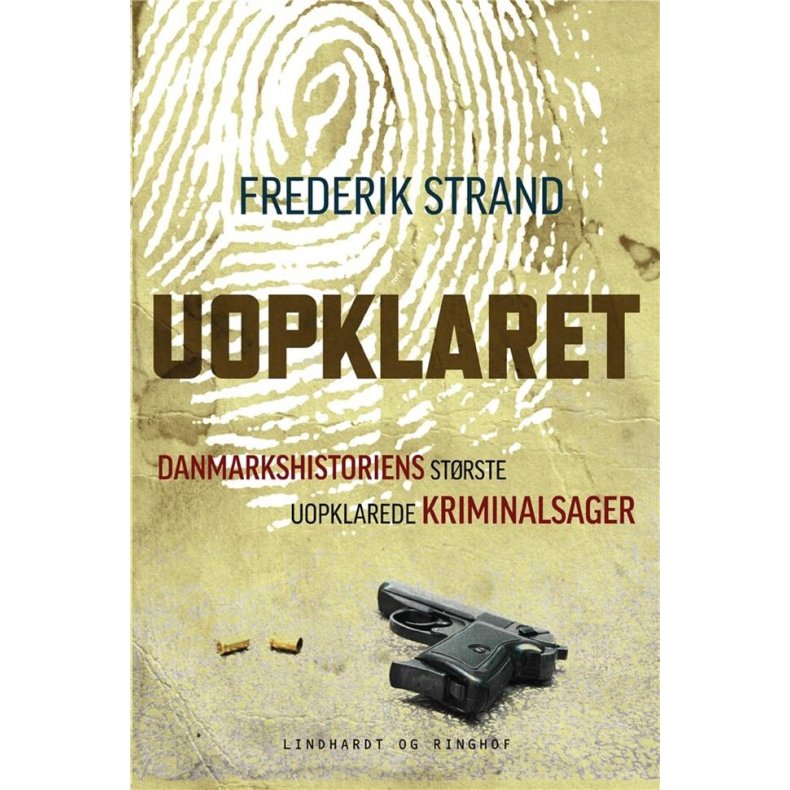 Uopklaret - Danmarkshistoriens strste uopklarede kriminalsager 