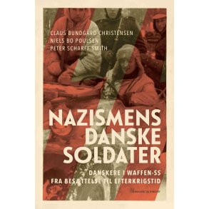 Nazismens danske soldater Danskere i Waffen-SS fra besttelse til efterkrigstid