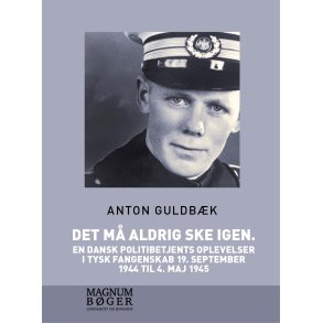 Det m aldrig ske igen. En dansk politibetjents oplevelser i tysk fangenskab 19. september 1944 til 4. maj 1945 