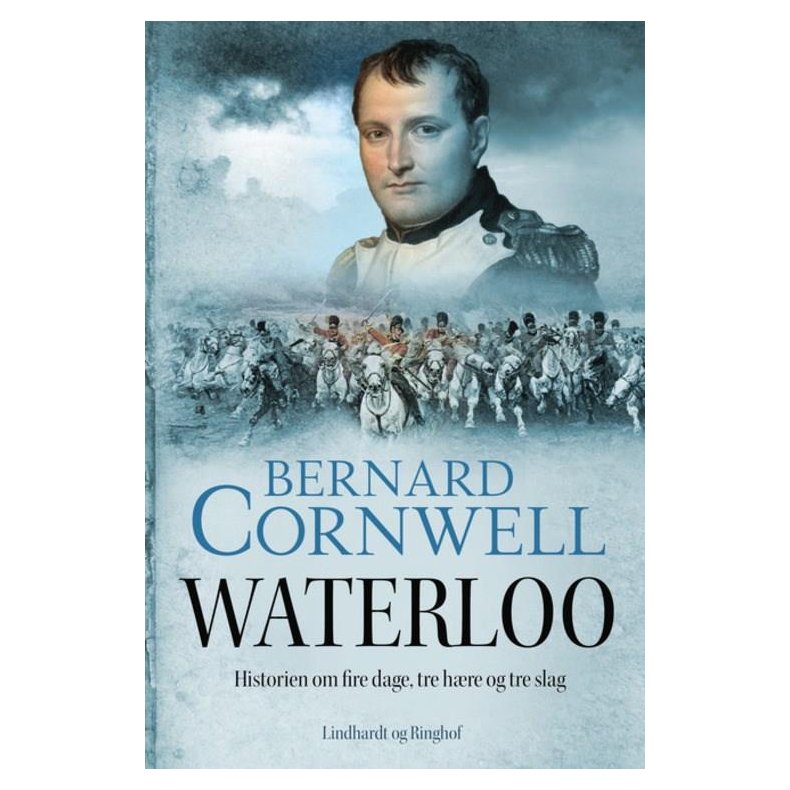 Waterloo - Historien om fire dage, tre hre og tre slag 