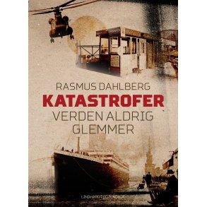 Katastrofer verden aldrig glemmer 