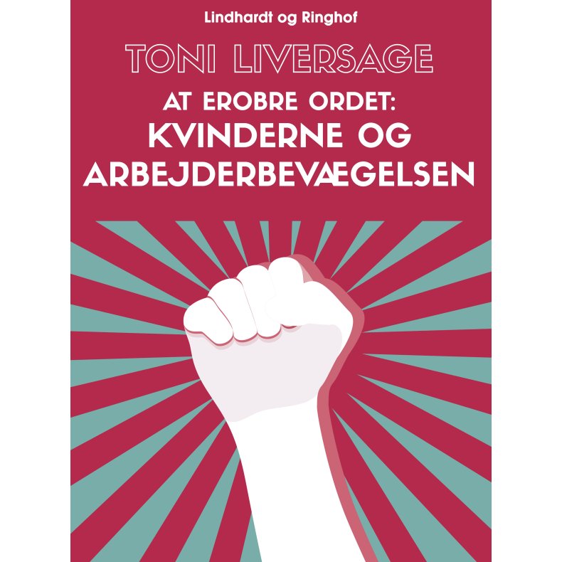 At erobre ordet. Kvinderne og arbejderbevgelsen 