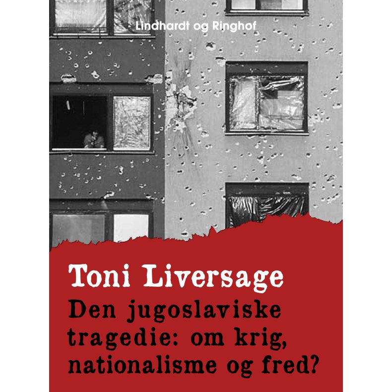 Den jugoslaviske tragedie. Om krig, nationalisme og fred? 