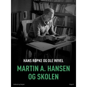 Martin A. Hansen og skolen 