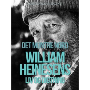 Det muntre nord. William Heinesens liv og digtning 