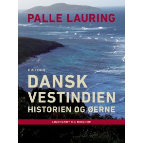 Dansk Vestindien: Historien og erne 