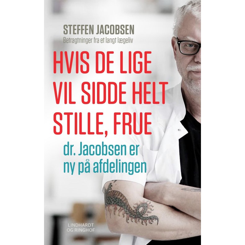Hvis De lige vil sidde helt stille, frue, dr. Jacobsen er ny p afdelingen 