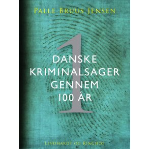 Danske kriminalsager gennem 100 r. Del 1 