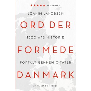 Ord der formede Danmark 1500 rs historie fortalt gennem citater